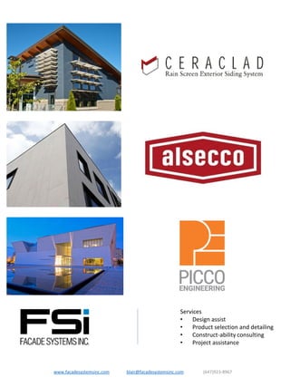 www.facadesystemsinc.com blair@facadesystemsinc.com (647)923-8967
Services
• Design assist
• Product selection and detailing
• Construct-ability consulting
• Project assistance
 