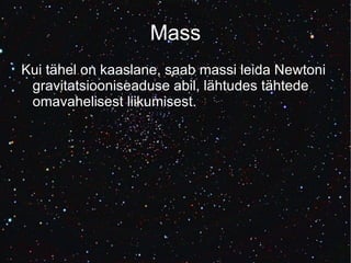 Tähesuurused Tähesuurus on taevakeha näivat heledust väljendav arv. 