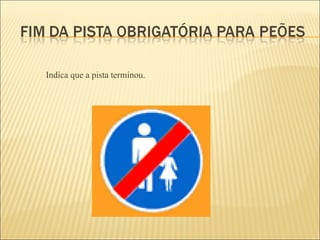 Indica que a pista terminou. 