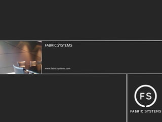 FABRIC SYSTEMS




www.fabric‐systems.com
 