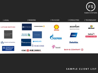 | LEGAL   | BANKING    | OIL & GAS    | CONSULTING       | TECHNOLOGY




                                     S A M P L E   C L I E N T   L I S T
 