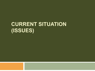 Current situation (issues)