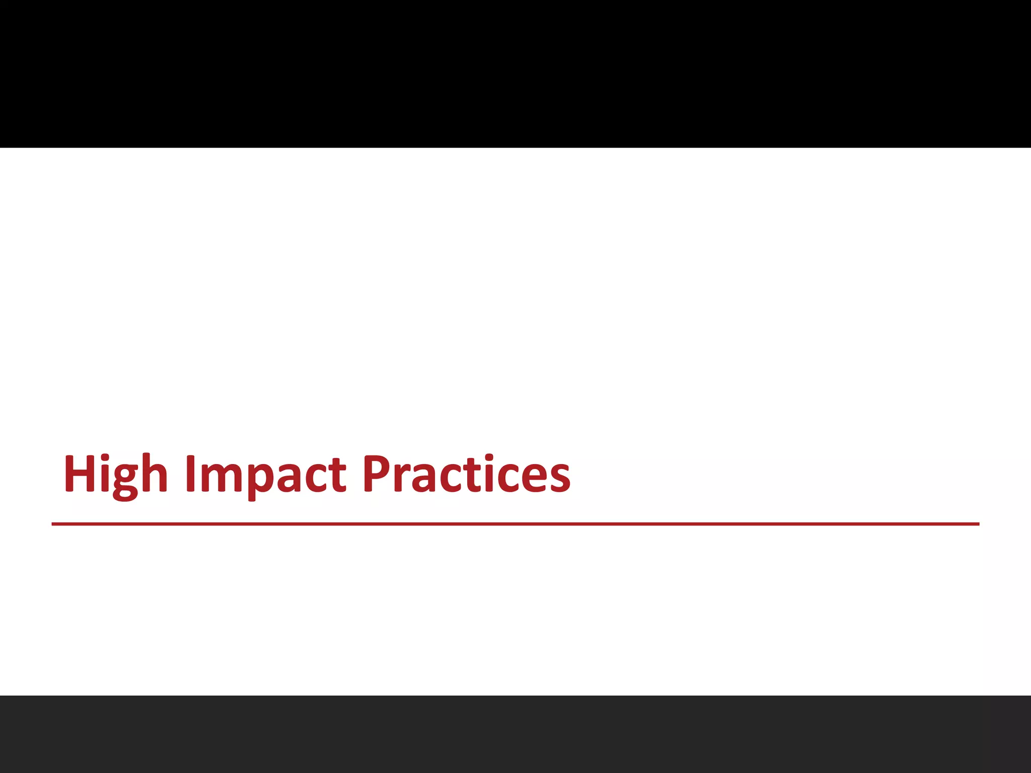 High Impact Practices
 