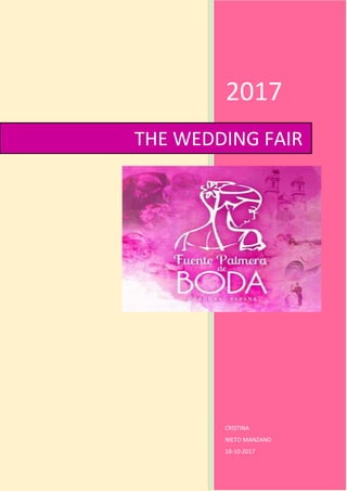 2017
CRISTINA
NIETO MANZANO
18-10-2017
THE WEDDING FAIR
 