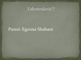 Punoi: Egzona Shabani 