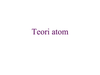 Teori atom
 