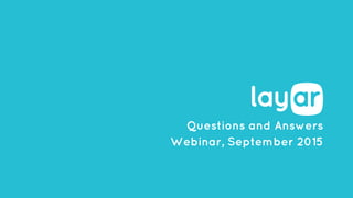 Questions and Answers
Webinar, September 2015
 
