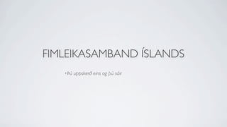 FIMLEIKASAMBAND ÍSLANDS
   •Þú uppskerð eins og þú sáir
 
