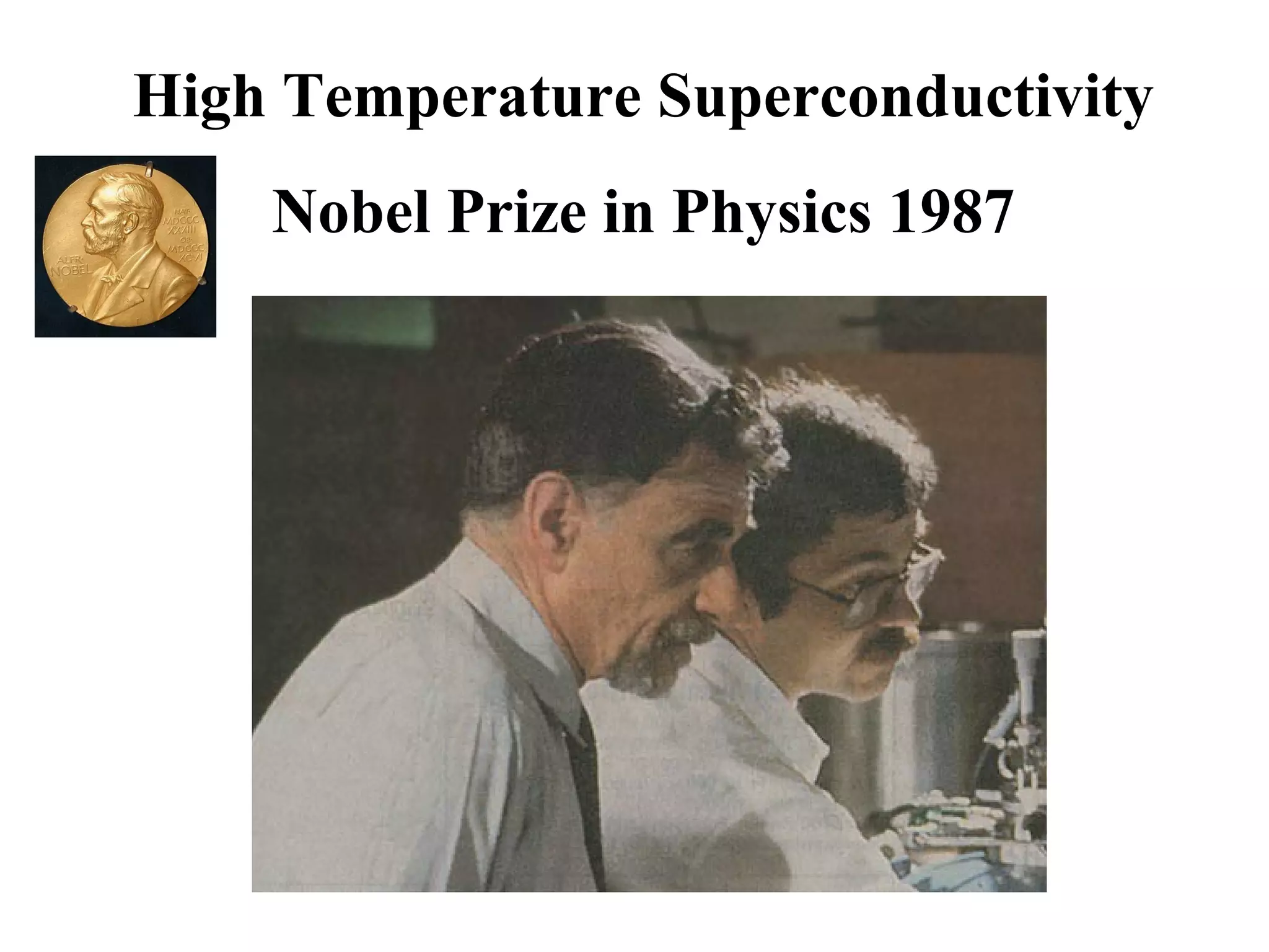 High Temperature Superconductivity
Nobel Prize in Physics 1987
 