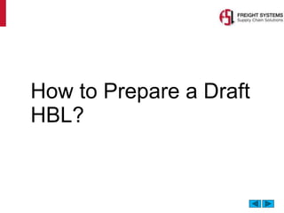 How to Prepare a Draft
HBL?
 