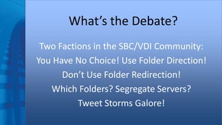 FSLogix BriForum 2015 - Ending the Folder Redirection Debate | PPTX