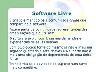 Tem apresentado a robustez e a aceitação necessárias para sua utilização em plataformas de Alta Disponibilidade e Performance 