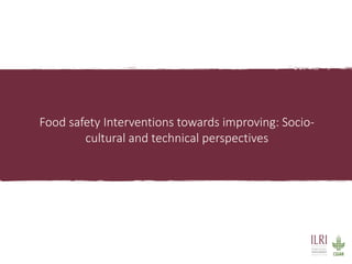 Technical and socio-cultural continuum in food safety management in informal markets: An example from resource-poor settings