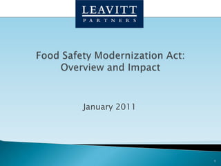 January 2011 1 Food Safety Modernization Act: Overview and Impact  