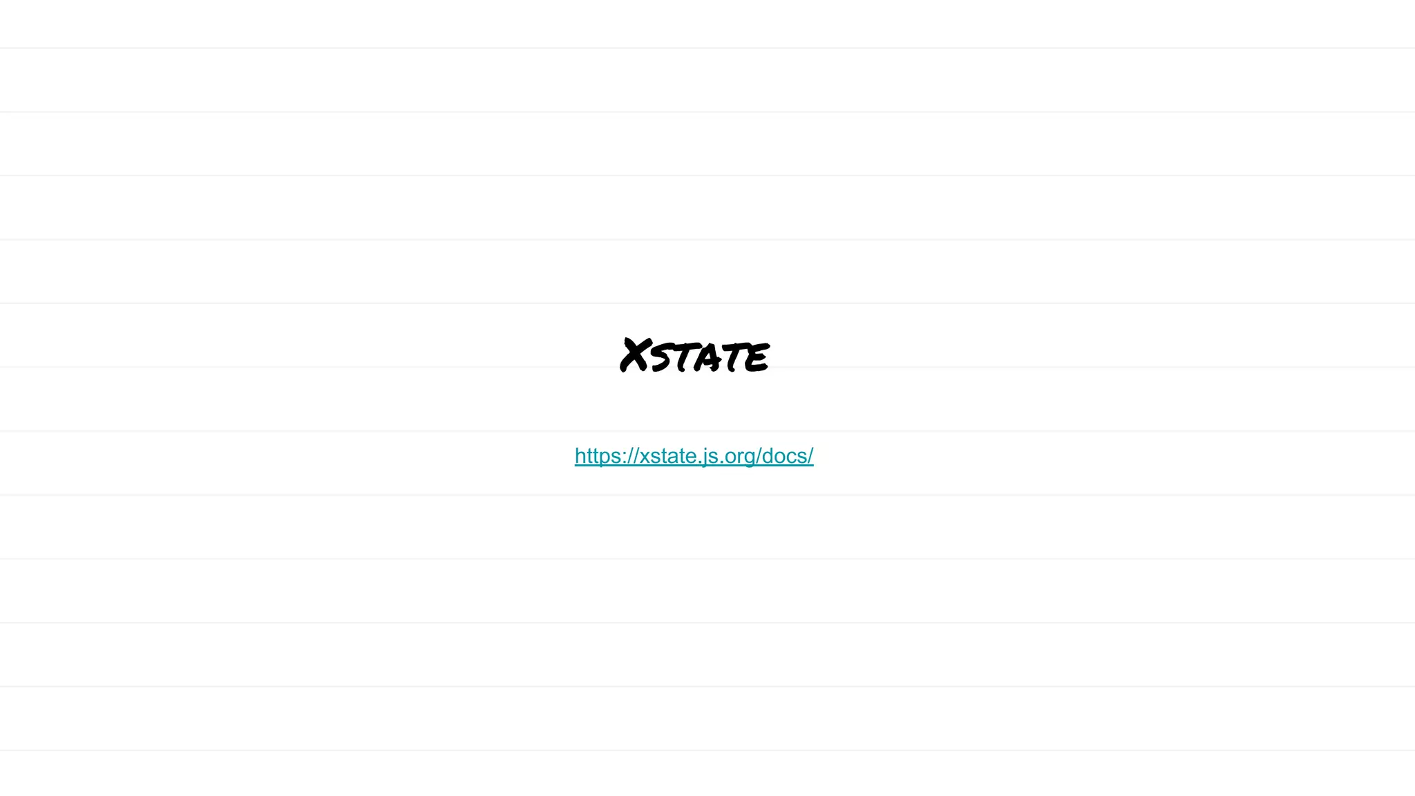 Xstate
https://xstate.js.org/docs/
 