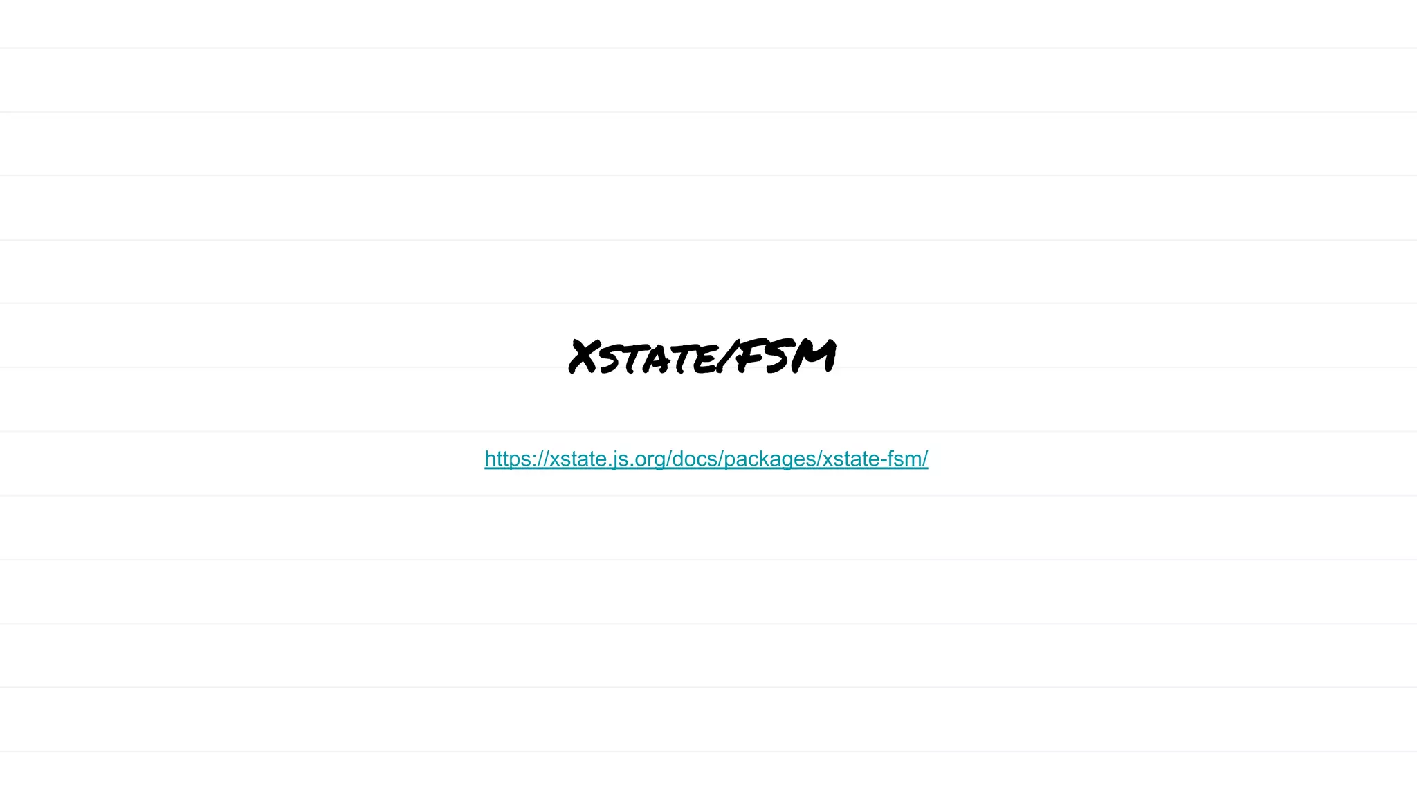 Xstate/FSM
https://xstate.js.org/docs/packages/xstate-fsm/
 