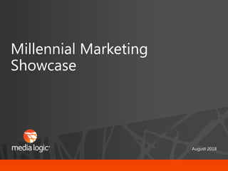 Millennial Marketing
Showcase
August 2018
 