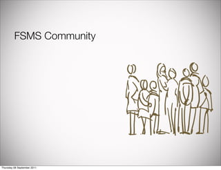FSMS Community




Thursday 08 September 2011
 