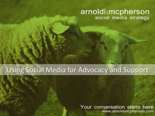 Using Social Media for Advocacy and Support
 