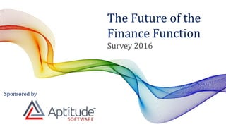 The Future of the
Finance Function
Survey 2016
Sponsored by
 