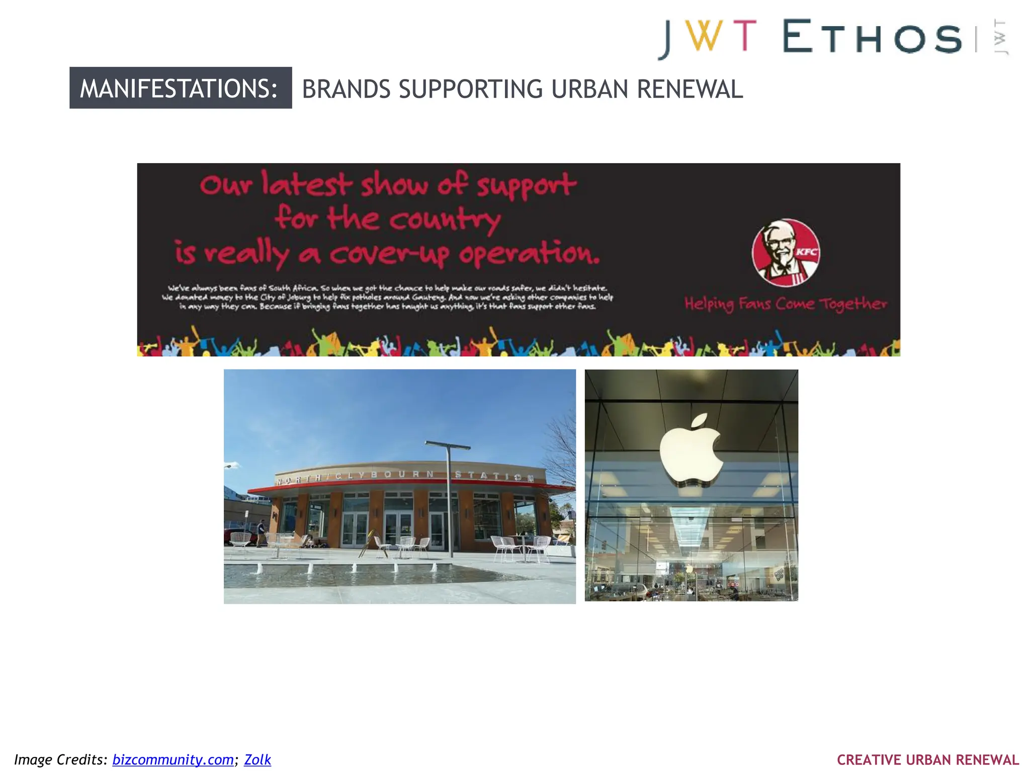 MANIFESTATIONS: BRANDS SUPPORTING URBAN RENEWAL




Image Credits: bizcommunity.com; Zolk                      CREATIVE URBAN RENEWAL
 