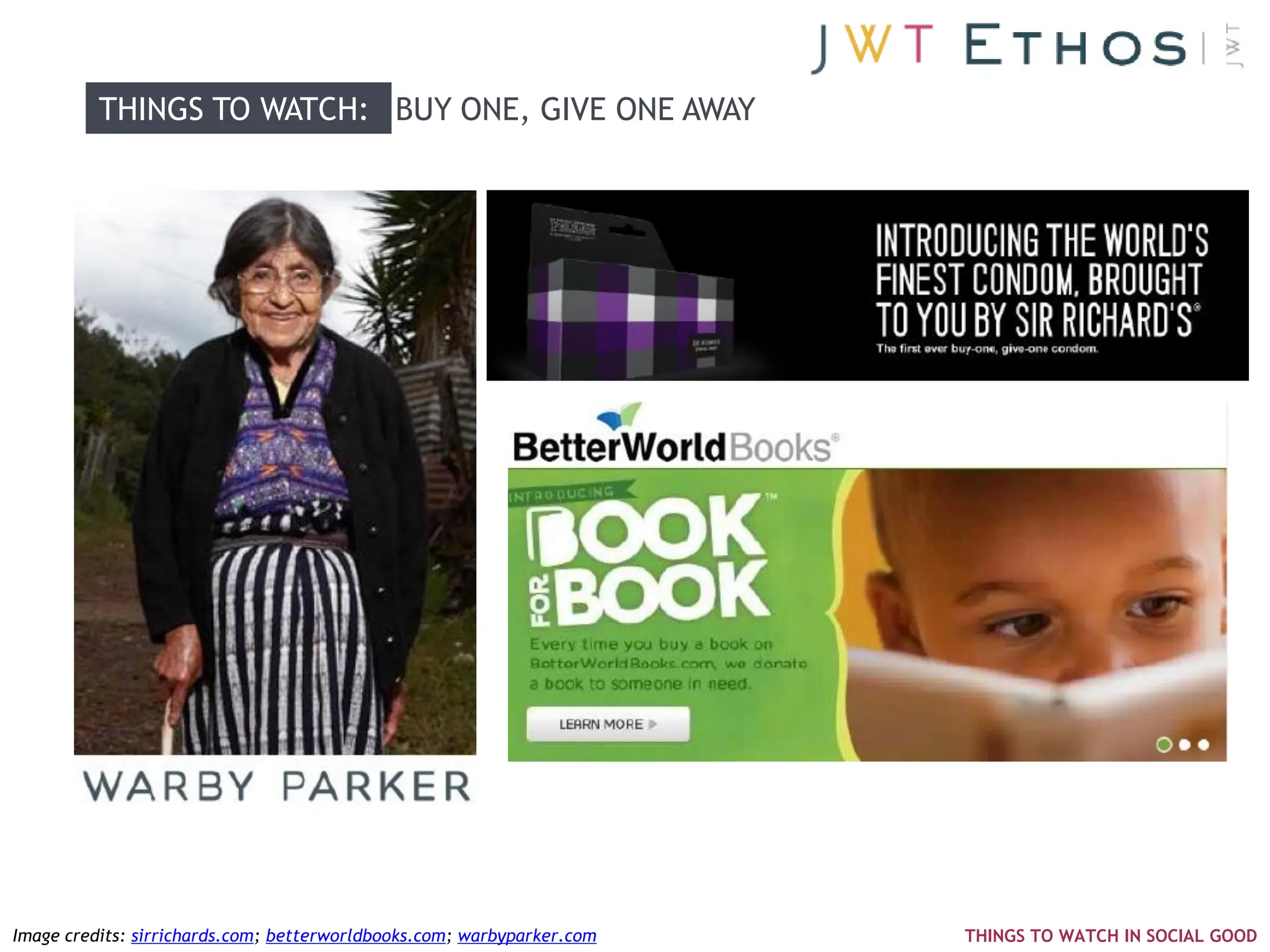 THINGS TO WATCH: BUY ONE, GIVE ONE AWAY




Image credits: sirrichards.com; betterworldbooks.com; warbyparker.com   THINGS TO WATCH IN SOCIAL GOOD
 