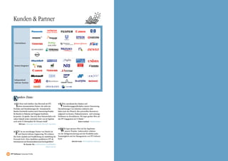 Kunden & Partner


         Unternehmen




         System Integrator




         Independend
         Software Vendors




        Kunden- Zitate:
         “I   ch freue mich darüber, dass Microsoft mit FPT,
              einem vietnamesischen Partner, der nicht nur
        Produkte und Dienstleistungen für vietnamesische
                                                                             “V    iele amerikanischen Banken und
                                                                                   Versicherungsgesellschaften nutzen Outsourcing-
                                                                             Dienstleistungen von indischen Anbietern aber
        Kunden bereitstellt sondern auch Outsourcing-Projekte                haben jetzt den Wunsch, ihre personellen Ressourcen
        für Kunden in Malaysia und Singapur bearbeitet,                      aufgrund von Kosten, Fluktuationsraten- und Leistungs-
        kooperiert. Ich glaube, dass sich diese Partnerschaft in der         Problemen zu diversifizieren. Wir legen großen Wert auf
        nahen Zukunft weiter entwickeln wird, was im Ergebnis                das FPT Engagement im US-Markt.”
        noch mehr IT-Arbeitsplätze für Vietnam schafft”                                                  Robert Gartland – VietNam Partner
               Bill Gates – Ehemaliger Vorsitzender, Microsoft Corporation




        “F    PT ist ein zuverlässiger Partner von Hitachi Ltd
              und Hitachi Software Engineering. Wir schätzen
                                                                             “W       ir legen grossen Wert auf die Ergebnisse
                                                                                      unserer Projekte. Insbesondere schätzen
                                                                             wir die Erfolgsorientierung und die Flexibilität jedes
        Ihre hohe Qualität und Verpflichtung zur Ausbildung des              Teammitglieds und des Managements von FPT-Software
        Personals hoch. Diese Qualitäten qualifizieren FPT als               hoch.”
        Informations-und Kommunikationstechnologieführer”                                      Koh-ichi Osada - PDS-Projektleiter, IBM Japan
                      Mr. Kensuke Oka – Stellvertretender Geschäftsführer,
                                                         Hitachi Asia Ltd.



14   FPT Software Corporate Profile                                                                                                            FPT Software Corporate Profile 17
 