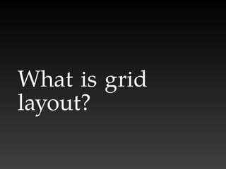 A grid is not a table
 