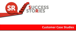 Customer Case Studies
 