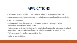 APPLICATIONS
 Temporary network installation for events or other purpose as disaster recovery
 For communications betwee...