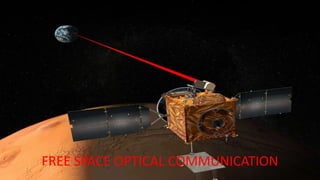 1
FREE SPACE OPTICAL COMMUNICATION
 
