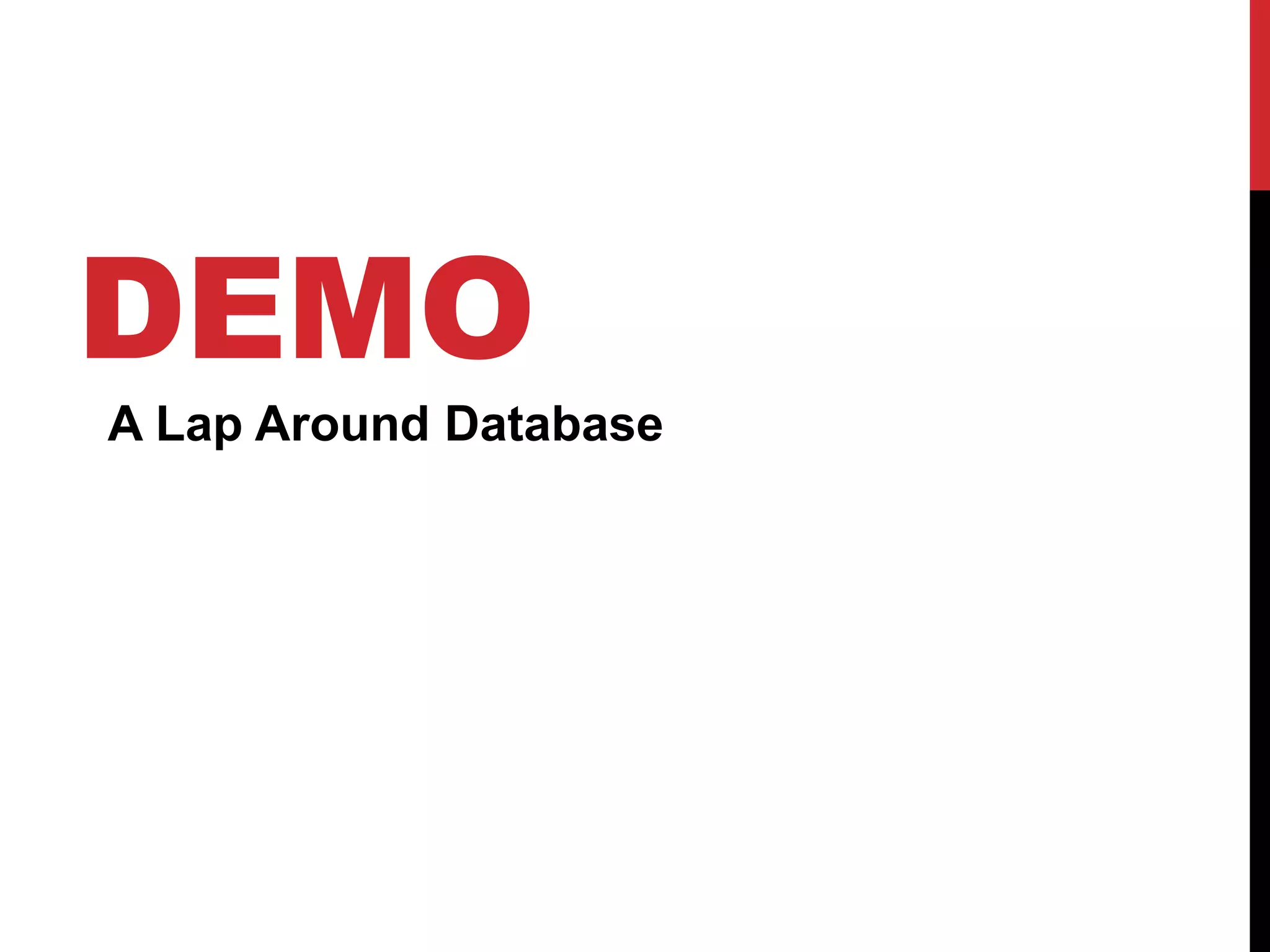 DEMO
A Lap Around Database
 