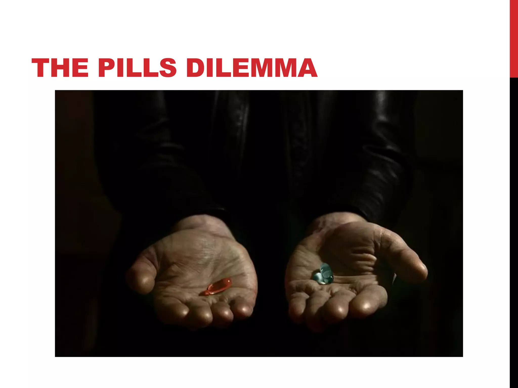 THE PILLS DILEMMA
 