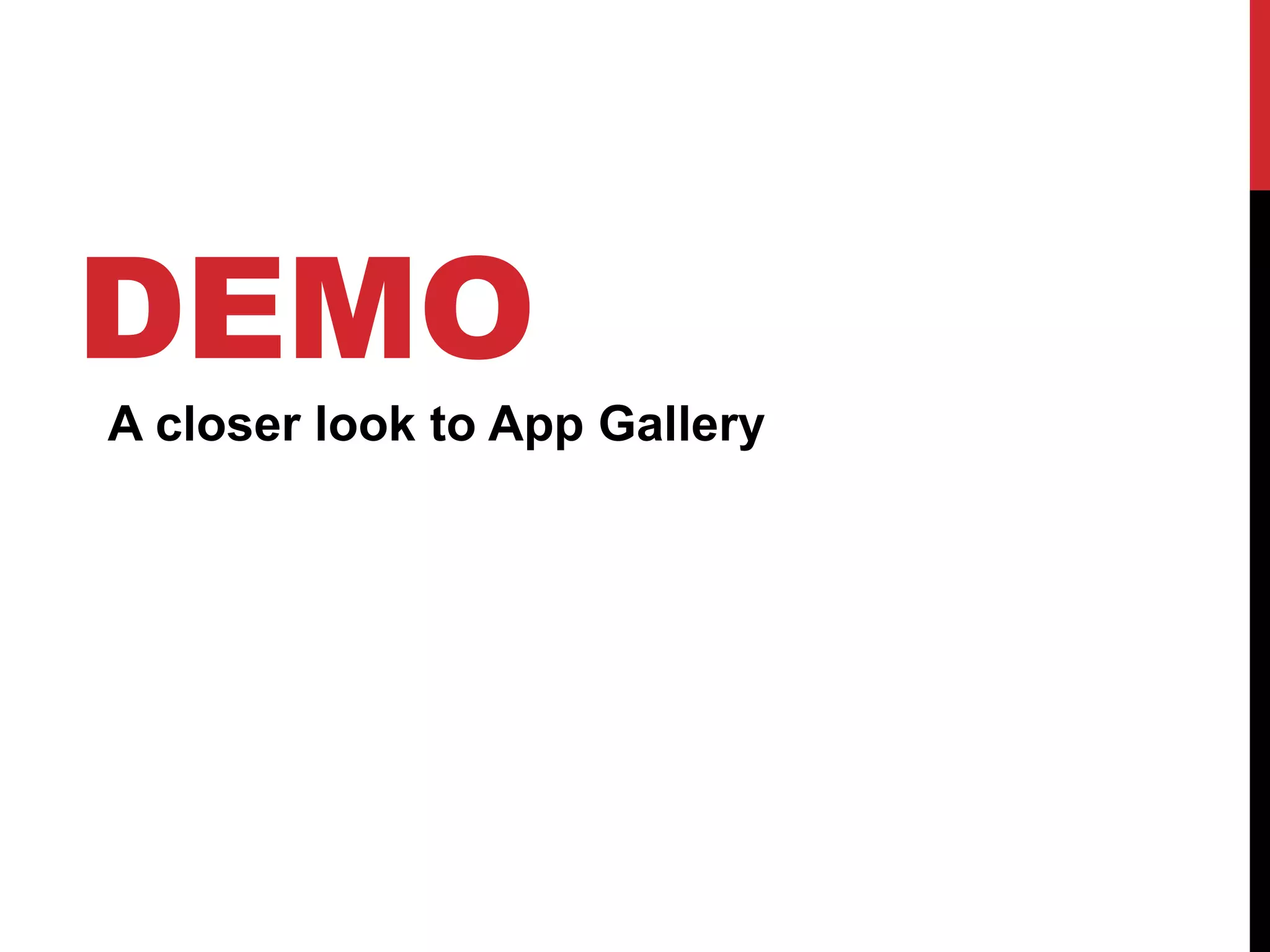 DEMO
A closer look to App Gallery
 