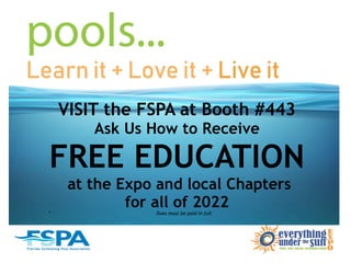 VISIT the FSPA at Booth #443
Ask Us How to Receive
FREE EDUCATION
at the Expo and local Chapters
for all of 2022
* Dues must be paid in full
 