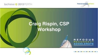 Craig Rispin, CSP
Workshop
 