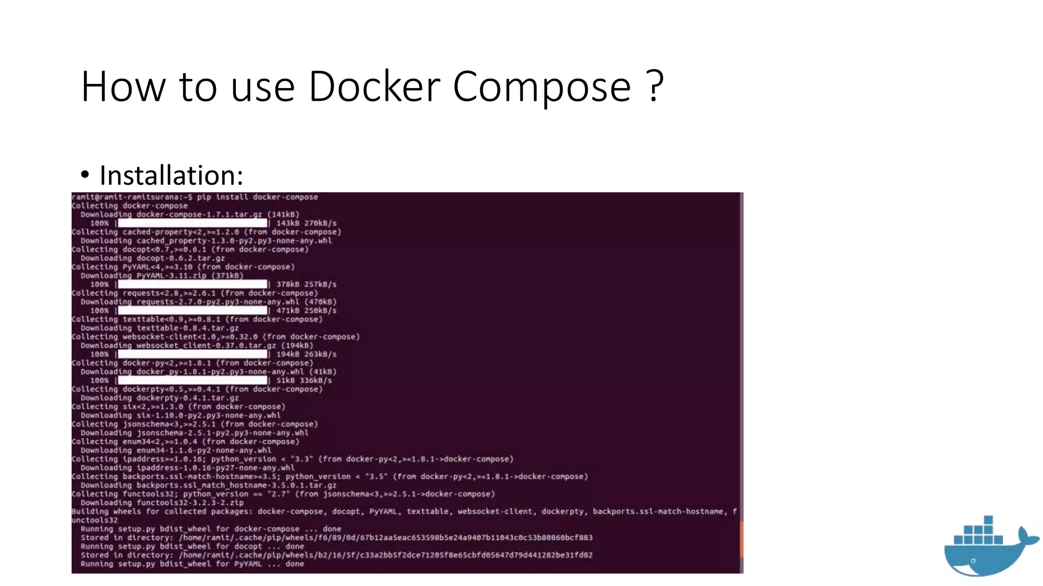 How to use Docker Compose ?
• Installation:
 