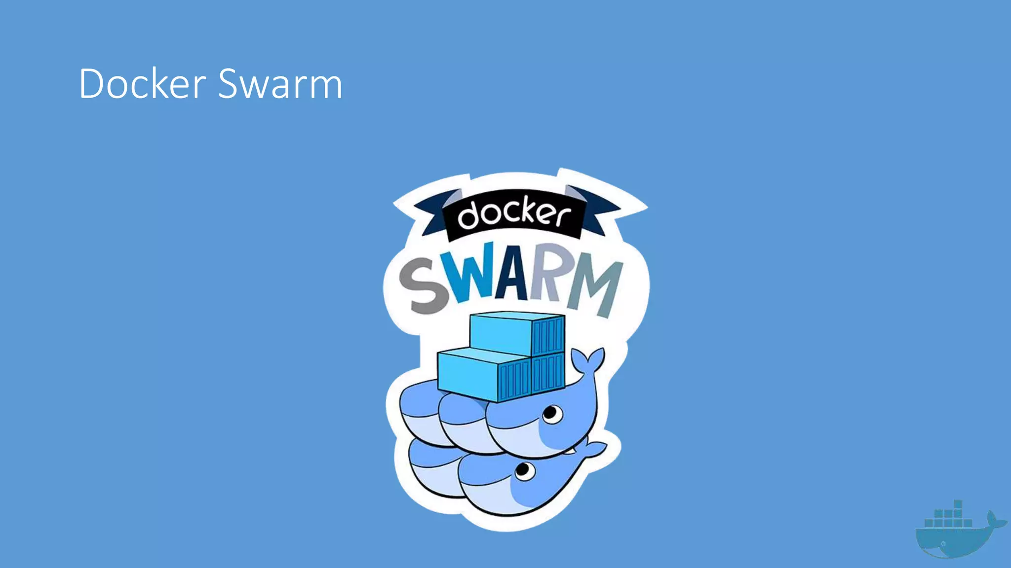 Docker Swarm
 