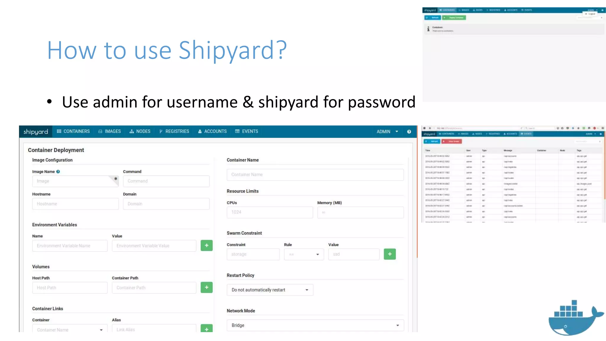 How to use Shipyard?
• Use admin for username & shipyard for password
 