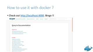 How to use it with docker ?
• Check out http://localhost:4000. Bingo !!
 