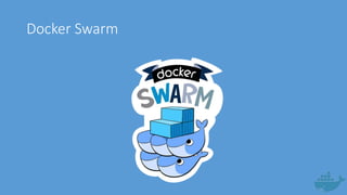 Docker Swarm
 