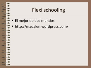 Flexi schooling ,[object Object],[object Object]
