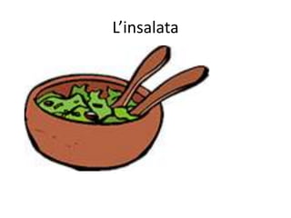 L’insalata 