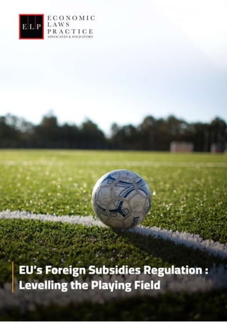 © Economic Laws Practice Page | 1
Primer: EU’s Foreign Subsidies Regulation
 