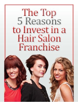 The Top
5 Reasons
to Invest in a
Hair Salon
Franchise

 