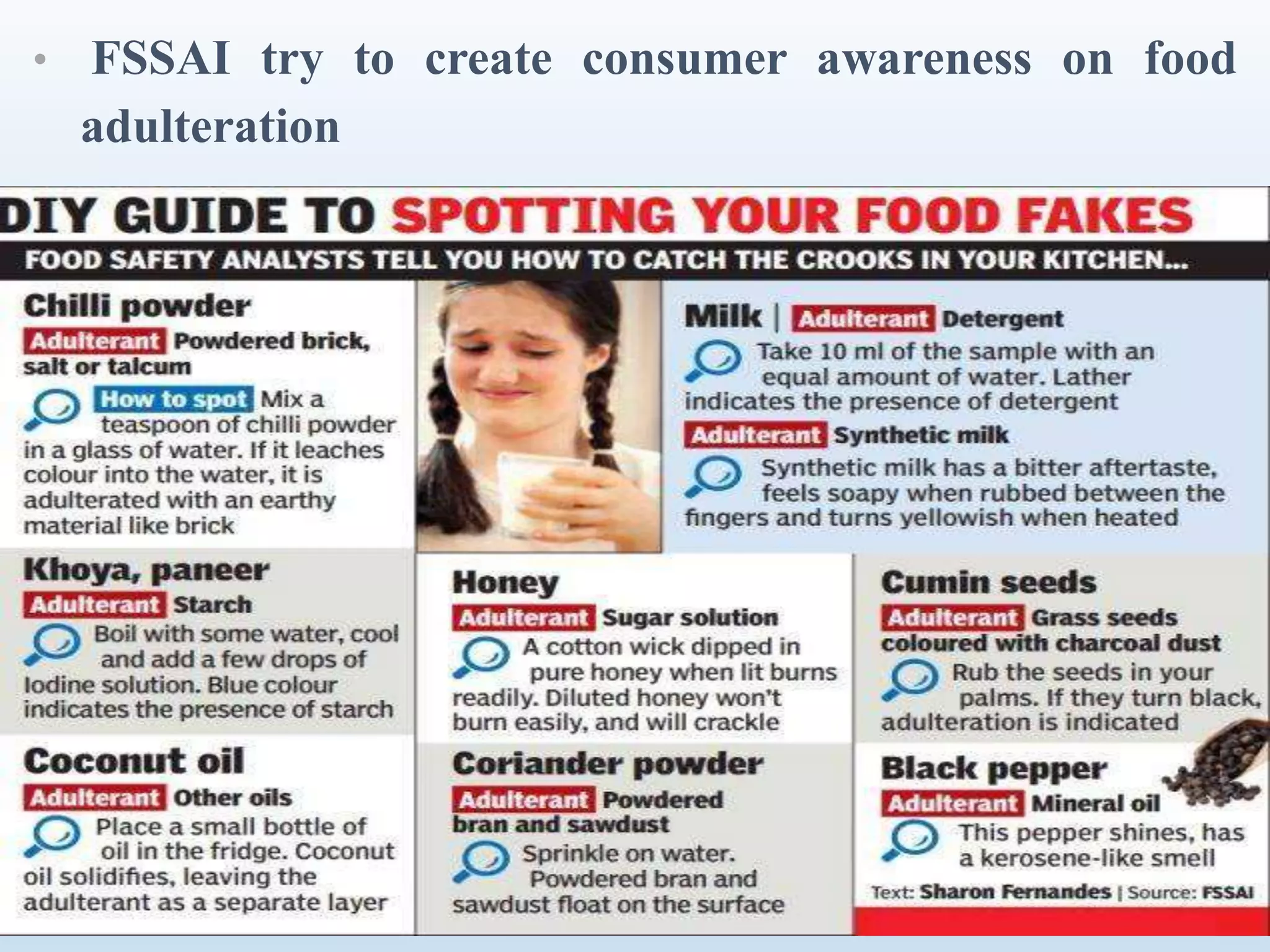 • FSSAI try to create consumer awareness on food
adulteration
 