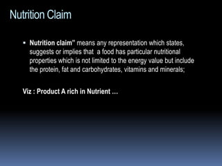 Nutrition Claim
 Nutrition claim” means any representation which states,
suggests or implies that a food has particular n...
