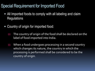 Special Requirement for Imported Food
 All Imported foods to comply with all labeling and claim
Regulations
 Country of ...