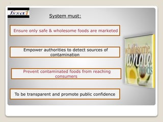 . To achieve these goals, Food Safety and Standards Act received
the assent of the Hon’ble President of India on 23rd Augu...