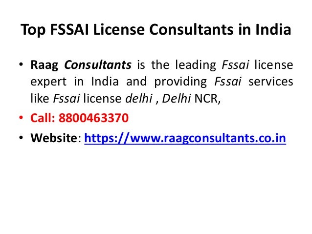Top FSSAI License Consultants in India
• Raag Consultants is the leading Fssai license
expert in India and providing Fssai services
like Fssai license delhi , Delhi NCR,
• Call: 8800463370
• Website: https://www.raagconsultants.co.in
 